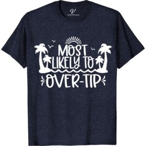 Fun Over-Tipper Tropical Tee - Perfect for Vacay | VacationShirts Most Likely To Beach Version Get ready to stand out on your next getaway with our Fun Over-Tipper Tropical Tee! This colorful beach tee is a must-have for both men and women's vacation wardrobe essentials. With its fun travel shirt design, it's the perfect tropical vacation t-shirt to add to your collection of vacation-themed t-shirts. Make a statement in this stylish beachwear tee that's ideal for any tropical tee for vacation.