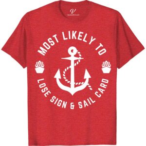 Fun Vacation Tee - 'Most Likely To Lose Sign & Sail Card' Shirt Most Likely To Nautical Get ready to set sail in style with our 'Most Likely To Lose Sign & Sail Card' vacation t-shirt! This funny cruise shirt is the perfect addition to your summer vacation tee collection. Whether you're on a cruise ship or beach vacation, this travel humor shirt is sure to get a laugh. Plus, it makes a great vacation souvenir shirt to remember your tropical vacation. Don't miss out on this must-have cruise vacation shirt!