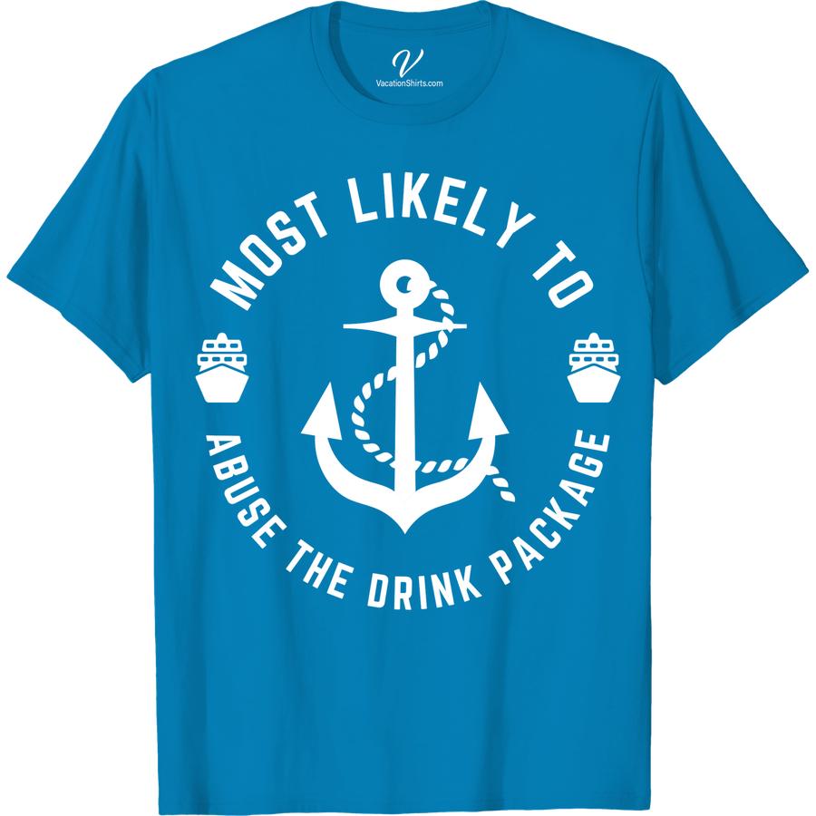 Drink Package Nautical Tee - VacationShirts.com Exclusive! Most Likely To Nautical Set sail in style with our exclusive Drink Package Nautical Tee! Perfect for any cruise or nautical vacation, this shirt is a must-have for any adult looking to make a statement. Visit VacationShirts.com for the best selection of vacation shirt designs.