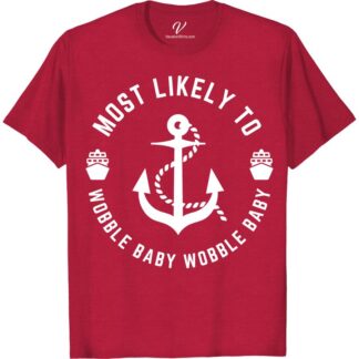 Wobble Baby Wobble Vacation Tee - Fun Summer Shirt Most Likely To Nautical Get ready to wobble your way through summer with our Wobble Baby Wobble Vacation Tee! This fun vacation top is the perfect lightweight summer shirt for beach getaways, travel adventures, and holiday festivities. Embrace the casual vibes with this must-have travel t-shirt.