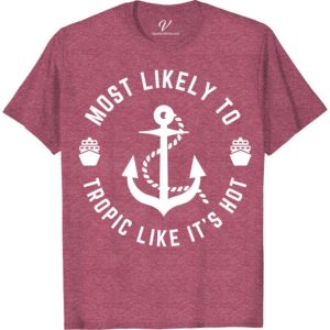 Tropic Like It's Hot Vacation Tee - Summer Shirt Fun Most Likely To Nautical Get ready to sizzle in style with our Tropic Like It's Hot Vacation Tee! Perfect for beach vacation shirts or any summer shirt fun, this tropical themed t-shirt is a must-have for your hot weather wardrobe. Stand out with fun vacation tees and summer beach tees that make a statement.