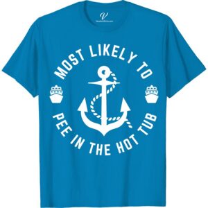 Funny Vacation Tee - Hot Tub Humor Shirt - Unique Gift Idea Most Likely To Nautical Looking for a hilarious way to remember your vacation? Our Funny Vacation T-Shirt - Hot Tub Humor Shirt is the perfect unique gift idea. Whether lounging in a hot tub or traveling the world, this humor t-shirt will make you the life of the party!