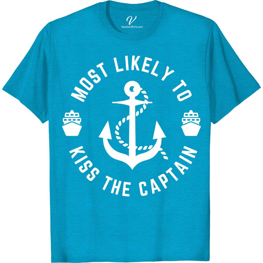 Captain's Kiss Tee - Nautical Vacation Shirt | VacationShirts.com Most Likely To Nautical Set sail in style with our Captain's Kiss Tee - the perfect nautical vacation shirt for any ocean lover. Featuring unique vacation shirt designs, this sailor-themed shirt is a must-have addition to your beach vacation shirts collection. Shop now and embrace the tropical vibe!