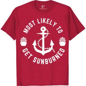 Sunburned Anchor Tee - Must-Have Vacation Shirt! Most Likely To Nautical Set sail in style with our Sunburned Anchor Tee - the must-have vacation shirt for your next beach getaway! Perfect as beachwear or a tropical travel t-shirt, this nautical-themed anchor graphic tee is sure to be your go-to summer vacation tee.
