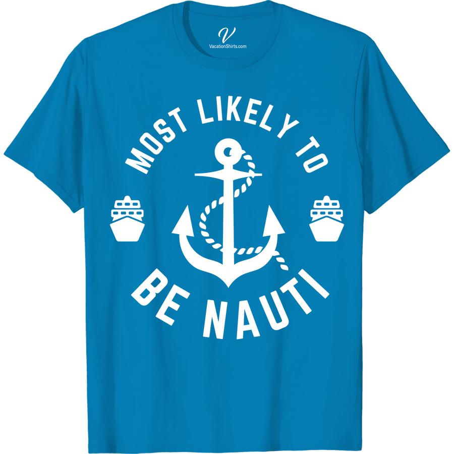 Nauti Anchor Tee - Perfect for Vacation Getaways | VacationShirts Most Likely To Nautical Set sail on your next vacation getaway with our Nauti Anchor Tee! Perfect for beach vacations, cruises, or sailing trips, this nautical t-shirt is a must-have for your summer vacation clothing collection. Make it your go-to tropical vacation apparel and a cherished vacation souvenir tee.