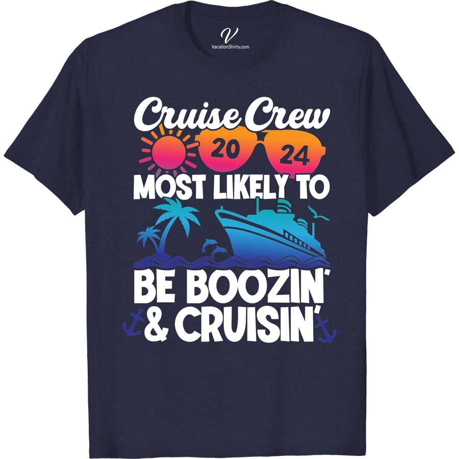 2024 Cruise Crew Most Likely To Be Boozin & Cruisin Cruise Vacation T Shirt