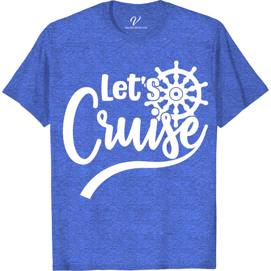 Let's Cruise - Nautical Wheel Graphic Vacation Tee Classic Cruise Vacation Shirts Set sail in style with the "Let's Cruise" Nautical Wheel Graphic Vacation Tee from VacationShirts.com. Perfect for boat lovers and ocean voyagers, this maritime-inspired shirt combines a striking sailor graphic with nautical fashion flair. Embrace your sea journey with this anchor and wheel-adorned tee, your go-to sailing themed apparel.