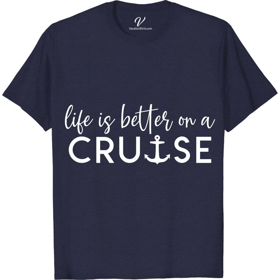 Life is Better on a Cruise Casual Vacation Tee - Nautical Theme Classic Cruise Vacation Shirts Set sail in style with our 'Life is Better on a Cruise' Tee from VacationShirts.com. Perfect for any sea adventurer, this nautical-themed apparel blends casual cruise wear with maritime fashion. Embrace the ocean's call in our comfortable, ocean-themed t-shirt, ideal for beach vacations or aboard your next cruise ship journey.