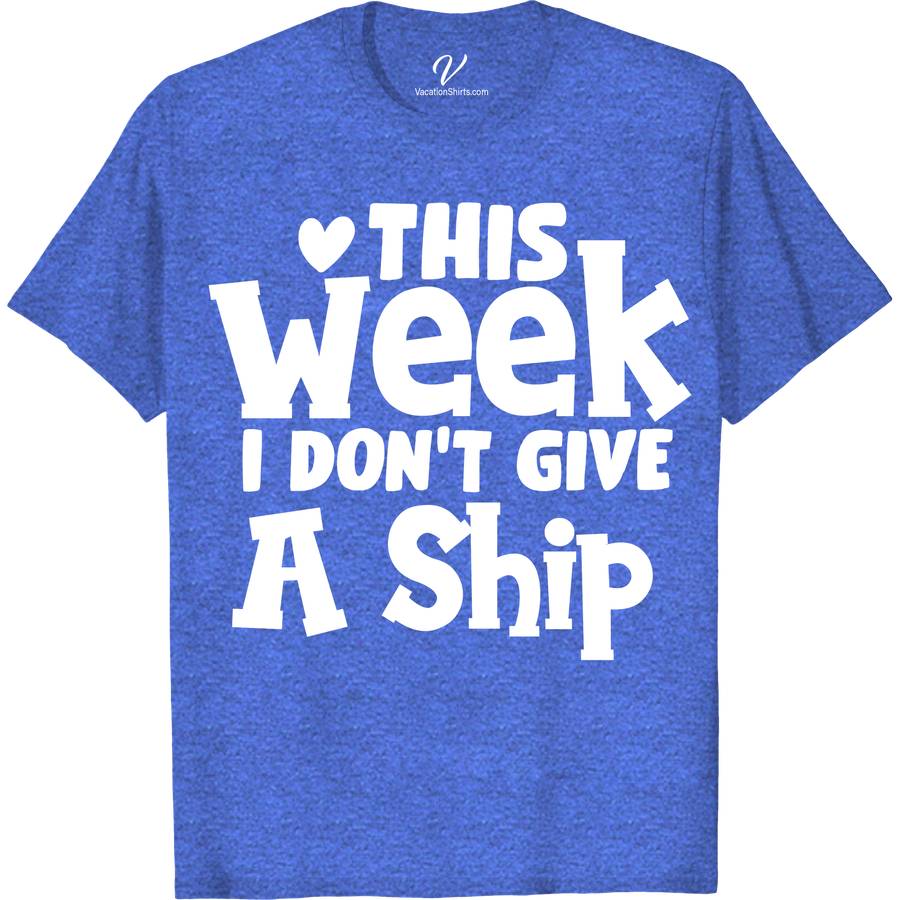 Cruise Humor Casual Tee - 'This Week I Don't Give A Ship' Graphic T-Shirt Funny Cruise Vacation Shirts Set sail on humor waves with our 'This Week I Don't Give A Ship' Graphic T-Shirt from VacationShirts.com. Perfect for cruise enthusiasts, this funny cruise shirt blends nautical charm with vacation humor. Crafted for comfort, it's your go-to casual cruise wear, making every maritime moment memorable. Dive into sea-themed laughs today!