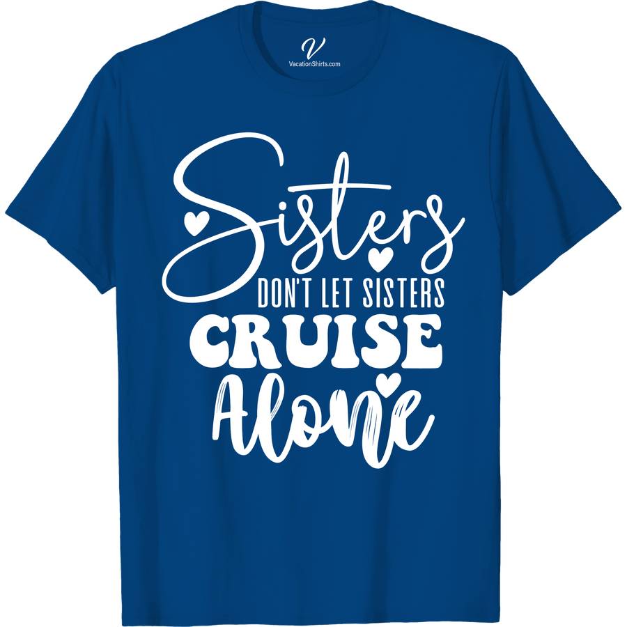 Sisters Don't Let Sisters Cruise Alone Fun Family Vacation Tee Family Cruise Shirts Embark on your cruise adventure with our 'Sisters Don't Let Sisters Cruise Alone' tee from VacationShirts.com. Perfect for sisterhood bonds and family trips, these matching cruise tees amplify fun and unity. Crafted for comfort, our family vacation t-shirts are a must-have for group cruise wear and memorable sisters travel tees.