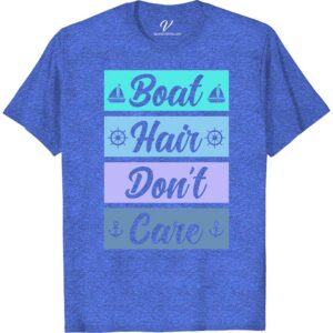 Boat Hair Don't Care - Nautical Theme Casual Vacation Tee Classic Cruise Vacation Shirts Embrace the sea breeze with our "Boat Hair Don't Care" Nautical Theme Casual Vacation Tee. Perfect for yacht parties, beachwear, or simply expressing your love for the ocean, this maritime casual wear combines comfort with style. Ideal for any coastal vacation, it's a must-have for every sea lover's wardrobe.