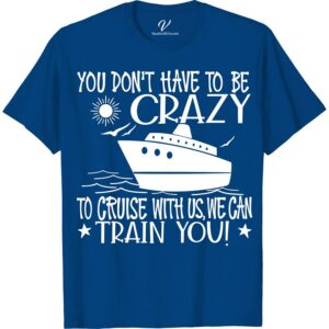 Cruise Enthusiast Humor Tee - 'You Don't Have to Be Crazy to Cruise With Us, We Can Train You!' Funny Cruise Vacation Shirts Dive into laughter with our Cruise Enthusiast Humor Tee! Perfect for any sea adventurer, this funny cruise shirt blends nautical humor and cruise vacation vibes. A must-have in cruise ship clothing, it's the ideal humorous sailing t-shirt for your next cruise party. Gift laughter with this novelty cruise wear!
