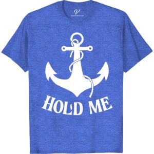 Anchor Graphic 'Hold Me' Casual Vacation Tee Classic Cruise Vacation Shirts Dive into summer with the 'Hold Me' Casual Vacation Tee from VacationShirts.com. This lightweight travel tee, featuring a captivating anchor graphic, embodies maritime fashion. Perfect for beach days or coastal getaways, it's the ultimate in nautical theme shirts. Embrace the ocean vibe with this essential piece of casual sea-inspired t-shirts.
