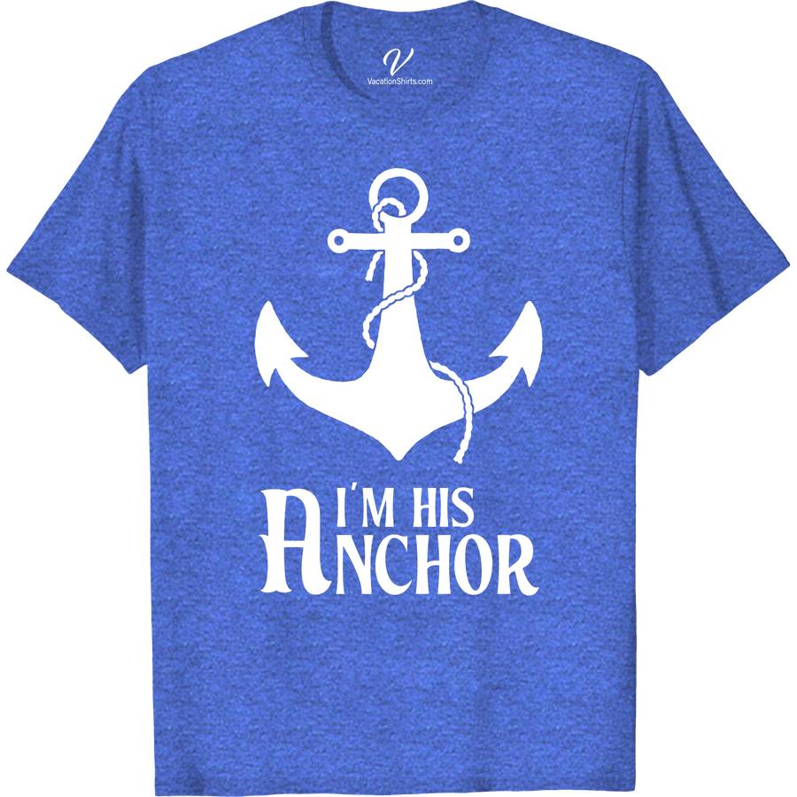 Nautical Themed 'I'm His Anchor' Casual Vacation Tee Classic Cruise Vacation Shirts Set sail in style with our 'I'm His Anchor' Tee from VacationShirts.com. Perfect for couples, this nautical-themed apparel features a striking anchor graphic, embodying maritime fashion. Ideal for beach outings or sailing adventures, these matching vacation outfits blend ocean-inspired fashion with casual beachwear. Anchor your love in our nautical casual tops.