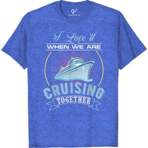 Cruising Together Love Tee - Perfect for Couples on Vacation Set sail on your next romantic getaway with our Cruising Together Love Tee. The perfect couples vacation t-shirt for those who love to travel in style. Matching vacation shirts make for unforgettable memories and adorable photos. Grab your love tee for traveling and make every moment count!