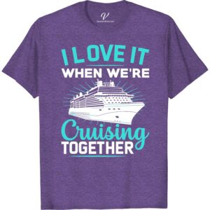 Cruising Together Couples Tee - Love Graphic Shirt  Set sail on your next romantic getaway with our Cruising Together Couples Tee! Perfectly matched as couple cruise wear, these love graphic tees are the ultimate nautical love shirts. Embrace the ocean breeze in style with our matching vacation shirts - the ultimate cruise ship apparel for couples travel.