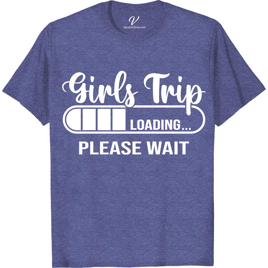 Girls Trip Tee - Fun Loading Graphic for Group Travel Get ready for your next adventure with our Girls Trip Tee! This fun loading graphic travel t-shirt is perfect for group travel, making it the ultimate vacation shirt for women. Whether it's a girls getaway or a girls vacation tee, our girls trip shirt is a must-have for your girls trip clothing collection!