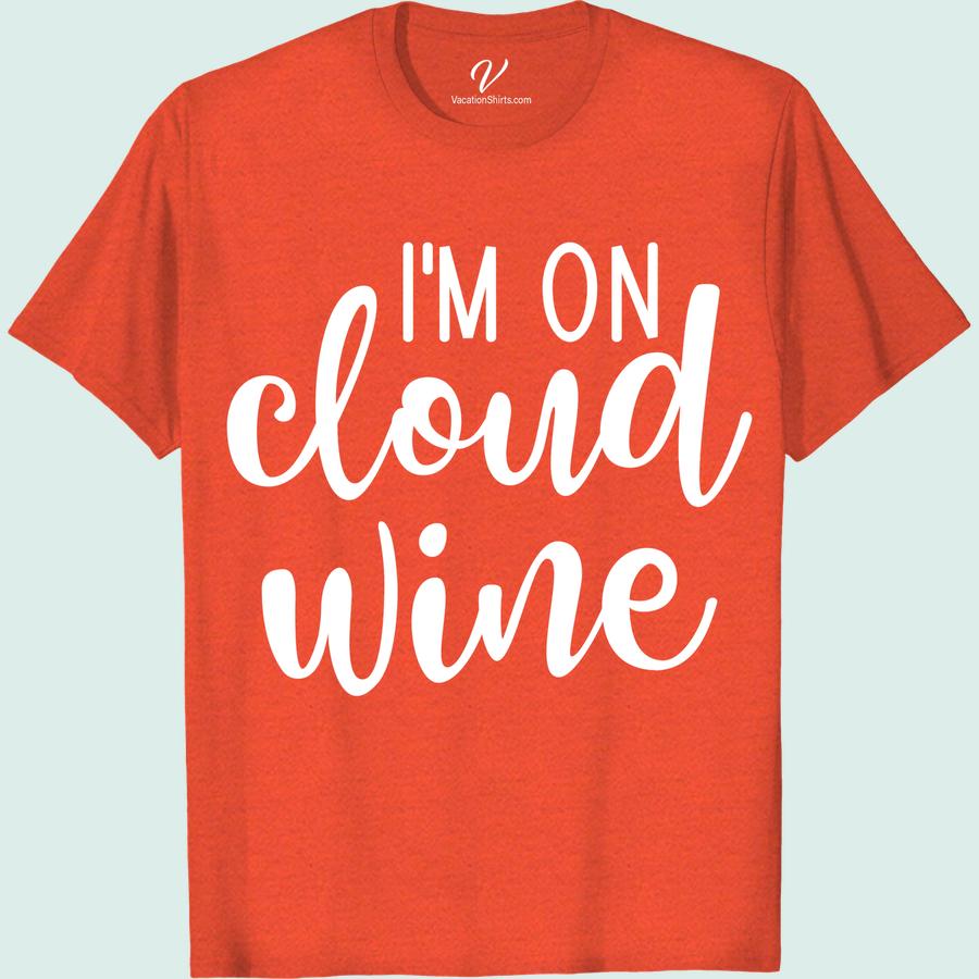 Wine Lover's Cloud 9 Tee - Funny Vacation Shirt | VacationShirts Wine Trip Shirts Wine enthusiasts, elevate your vacation wardrobe with our 'Wine Lover's Cloud 9 Tee'! A funny travel tee that's perfect for sipping on Cloud 9. This wine-themed clothing is the ultimate humorous vacation apparel for any wine lover's top travel t-shirt collection. Cheers to vacation wear that's truly grape!