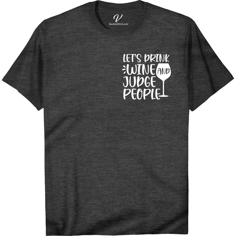 Witty Wine & Judgement Tee for Vacation - VacationShirts.com Unleash your inner wine lover and make a statement with our Witty Wine & Judgement Tee! The perfect funny vacation shirt to rock on your next beach getaway. Show off your love for wine humor with this summer-ready wine themed clothing. Shop now at VacationShirts.com!