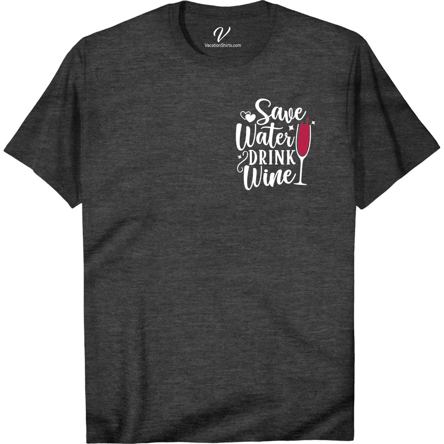 Wine Lover's 'Save Water Drink Wine' Tee - Fun Vacation Shirt Attention all wine enthusiasts! Our 'Save Water Drink Wine' tee is the perfect fun vacation shirt for any wine lover. Show off your love for wine with this wine-themed vacation wear. Whether you're sipping on a glass or touring a vineyard, this wine lover's t-shirt is a must-have for your wine-themed clothing collection. Get yours now and let the good times flow!