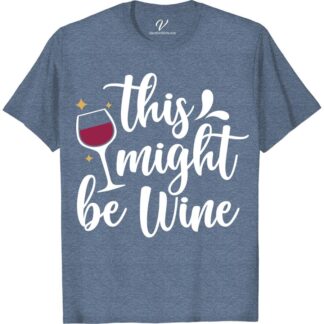 Wine Lover's Funny Vacation Tee - 'This Might Be Wine'  Hit the vineyards in style with our Wine Lover's Funny Vacation Tee! Perfect for the wine enthusiast, this wine humor shirt is a must-have for your winery vacation outfit. Grab this wine-themed clothing as a gift for the wine lover in your life!