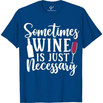 Wine Humor Tee - 'Sometimes Necessary' - VacationShirts.com  Raise a glass to the perfect wine humor t-shirt for any wine lover! Our 'Sometimes Necessary' funny wine tee from VacationShirts.com is the ultimate vacation shirt for sipping in style. Shop now for wine themed shirts and wine quote tees that make the best wine lover gift shirts!