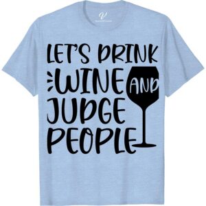 Wine & Wit Tee: Sip & Judge - VacationShirts.com Unleash your inner wine critic with our Wine & Wit Tee: Sip & Judge from VacationShirts.com. Perfect for wine lovers who want to add humor to their vacation wardrobe. This witty vacation top is a must-have for any wine-themed getaway.