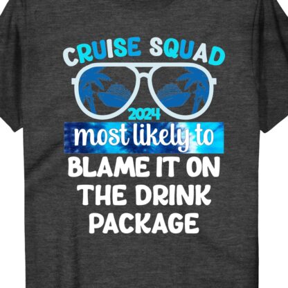 Cruise Squad 2024 Tee - Drink Package Humor | VacationShirts  Get ready to set sail with the ultimate Cruise Squad T-shirts! Our Cruise Vacation Apparel featuring Funny Cruise Shirts with Drink Package Tees will have you and your group laughing all the way to the tropics. Perfect for matching Cruise Outfits and Nautical Themed Tees.