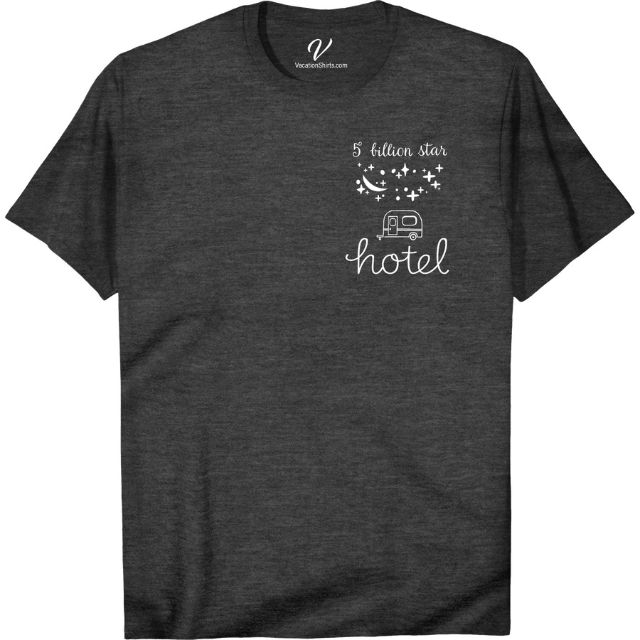 Camping T-Shirt - Five Billion Star Hotel Tee - VacationShirts.com Experience the great outdoors in style with our Camping T-Shirt - Five Billion Star Hotel Tee. Perfect for nature lovers and adventure seekers, this outdoor apparel is a must-have for your next camping trip. Shop now at VacationShirts.com for the best in campfire tees, hiking shirts, and wilderness tops.
