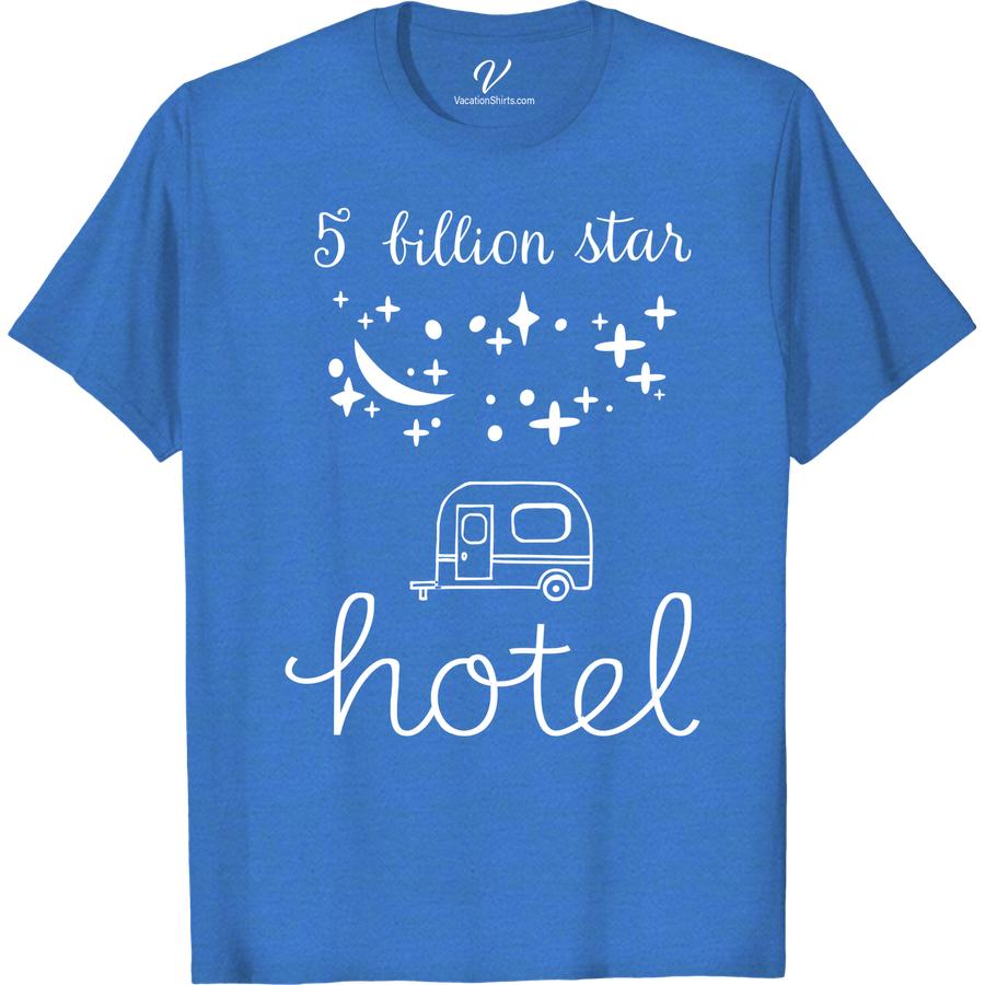 Camping T-Shirt - Five Billion Star Hotel Tee - VacationShirts.com Experience the great outdoors in style with our Camping T-Shirt - Five Billion Star Hotel Tee. Perfect for nature lovers and adventure seekers, this outdoor apparel is a must-have for your next camping trip. Shop now at VacationShirts.com for the best in campfire tees, hiking shirts, and wilderness tops.