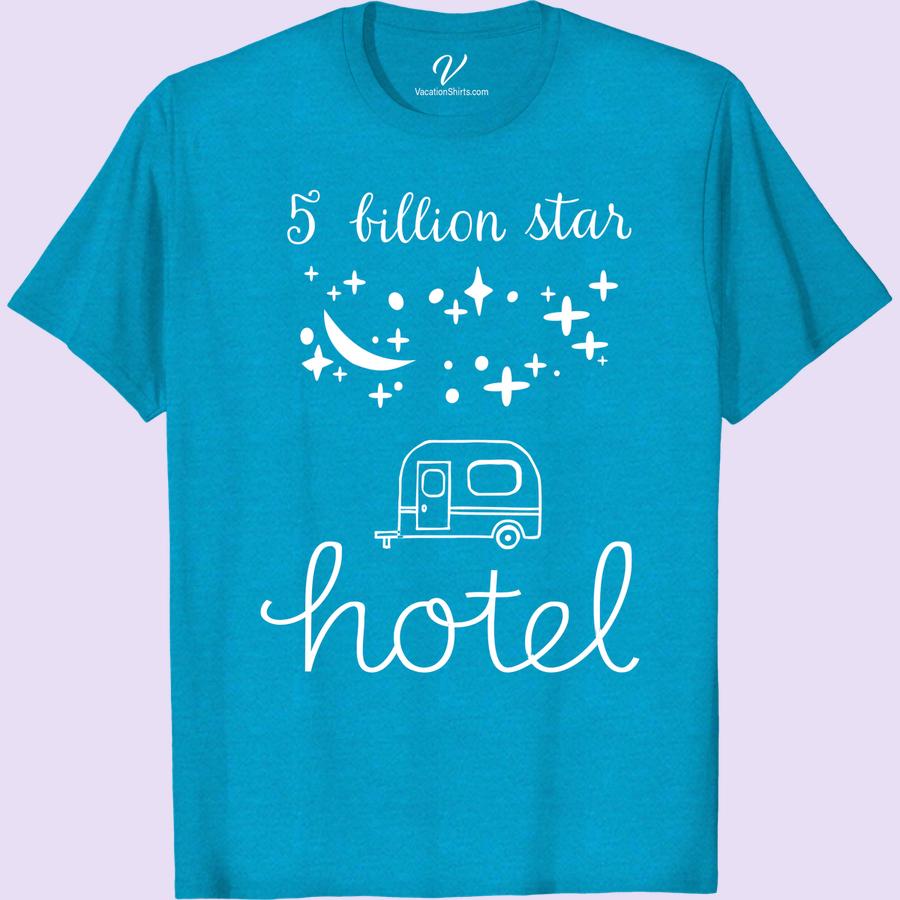 Camping T-Shirt - Five Billion Star Hotel Tee - VacationShirts.com Experience the great outdoors in style with our Camping T-Shirt - Five Billion Star Hotel Tee. Perfect for nature lovers and adventure seekers, this outdoor apparel is a must-have for your next camping trip. Shop now at VacationShirts.com for the best in campfire tees, hiking shirts, and wilderness tops.