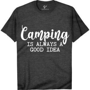 Camping Tee - Inspirational Quote Vacation Shirt  Embrace the great outdoors with our Camping Tee - the perfect vacation shirt for any nature lover. Featuring an inspirational quote and campfire design, this outdoor apparel is ideal for hiking, wilderness adventures, and nights under the stars. Get ready to explore in style!