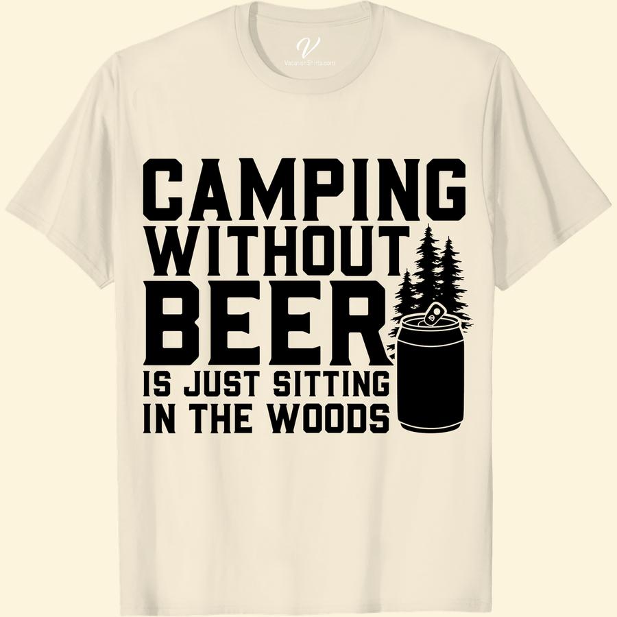 Camping & Beer Lover's Tee - Hilarious Outdoor Vacation Shirt Get ready for your next outdoor adventure with our Camping & Beer Lover's Tee! This hilarious beer shirt is perfect for nature lovers who enjoy a cold one by the campfire. Stand out on your vacation with this funny camping t-shirt - the ultimate beer and camping gear!