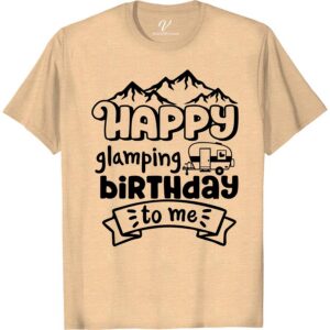 Happy Glamping Birthday Tee - Mountain Camper Shirt Celebrate your special day in style with our Happy Glamping Birthday Tee! This mountain camper shirt is the perfect birthday camping outfit for any nature lover. With its outdoor adventure apparel design, it's the ideal wilderness birthday tee for your next glamping party or mountain-themed celebration.