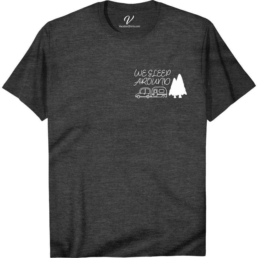 We Sleep Around Humorous Camping Tee - VacationShirts.com Get ready to turn heads at the campsite with our 'We Sleep Around' humorous camping tee! Perfect for outdoor adventure enthusiasts who love a good laugh, this funny camping t-shirt is the ultimate addition to your vacation shirts collection. With its clever camping puns and campsite humor, you'll be the talk of the tent. Order now and add some fun to your travel wardrobe!