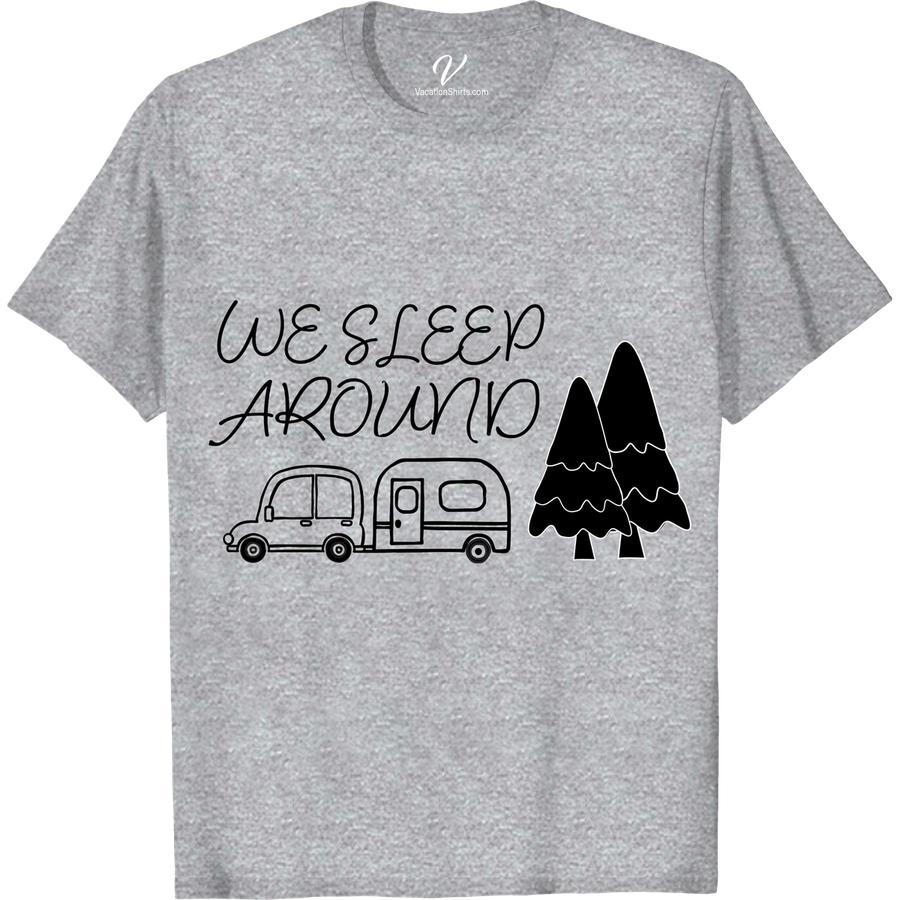 We Sleep Around Humorous Camping Tee - VacationShirts.com Get ready to turn heads at the campsite with our 'We Sleep Around' humorous camping tee! Perfect for outdoor adventure enthusiasts who love a good laugh, this funny camping t-shirt is the ultimate addition to your vacation shirts collection. With its clever camping puns and campsite humor, you'll be the talk of the tent. Order now and add some fun to your travel wardrobe!