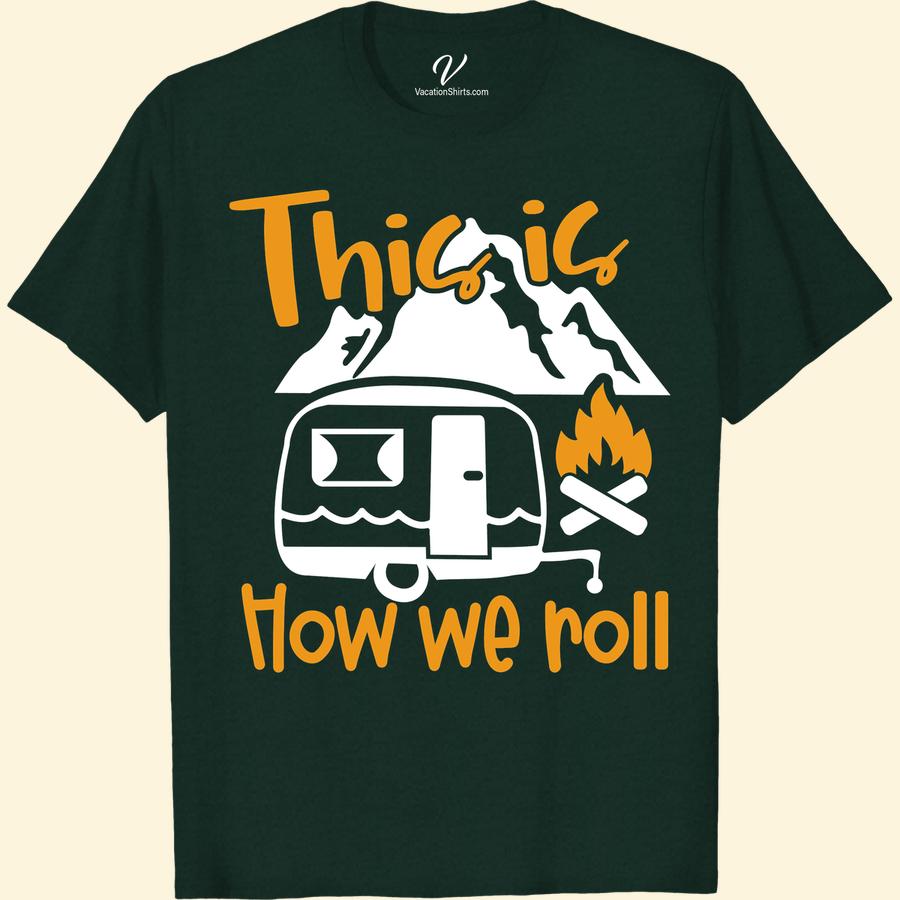 Adventure Camper's 'Roll' Tee - VacationShirts.com Get ready for your next outdoor adventure with our Adventure Camper's 'Roll' Tee! This camping t-shirt is perfect for hiking, road trips, and wilderness exploration. Made with high-quality outdoor apparel materials, it's a must-have travel clothing item for any nature lover.