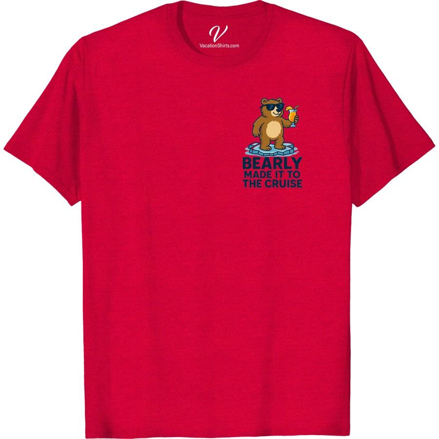 Bearly Made It to the Cruise T-Shirt - Cool Bear Vacation Tee Pack your suitcase with humor in our Bearly Made It Cruise Vacation T-Shirt - a fun, animal printed vacation shirt. This trendy trip clothing features a cool bear graphic tee, offering a unique take on typical cruise wear. It's the perfect cool vacation apparel to showcase your humorous traveler side.