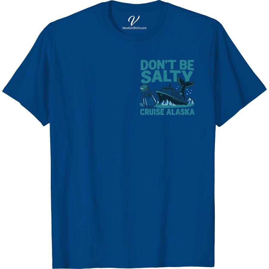 Alaskan Cruise T-Shirt: Don't Be Salty, Whale Tail Design Tee Embrace the salt air with our Alaskan Cruise T-Shirt, styled with a captivating Whale Tail Tee design. The smooth blend of our Alaskan Vacation Apparel captures the spirit of the sea in this Whale Design Tee. So, sport our 'Don't Be Salty T-Shirt' and add a whale of a time to your Alaskan Cruise clothing collection. A perfect Sea Life Graphic T-shirt keepsake, it's the Alaskan Souvenir T-shirt that keeps on giving. Dive into your Whale