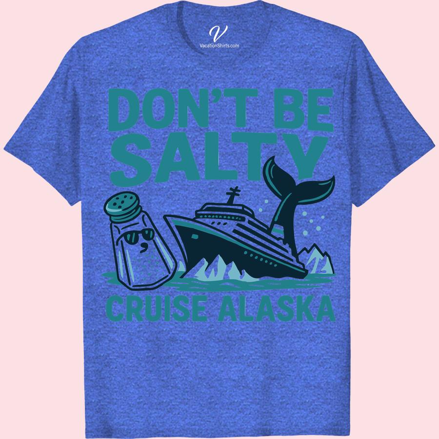 Alaskan Cruise T-Shirt: Don't Be Salty, Whale Tail Design Tee Embrace the salt air with our Alaskan Cruise T-Shirt, styled with a captivating Whale Tail Tee design. The smooth blend of our Alaskan Vacation Apparel captures the spirit of the sea in this Whale Design Tee. So, sport our 'Don't Be Salty T-Shirt' and add a whale of a time to your Alaskan Cruise clothing collection. A perfect Sea Life Graphic T-shirt keepsake, it's the Alaskan Souvenir T-shirt that keeps on giving. Dive into your Whale