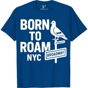 Born to Roam NYC Tee: Pigeon & Broadway Sign Adventure  Celebrate the thrill of urban exploration with the Born to Roam NYC Tee. This NYC Adventure T-Shirt features a pigeon embarking on a Broadway sign adventure, perfect for any New York City vacation. This travel-themed tee will reignite your NYC Broadway adventure every time you wear it.
