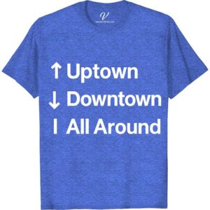 Uptown, Downtown, All Around T-Shirt - Adventure Awaits  Pack your bags and put on our 'Uptown Downtown All Around' Adventure T-Shirt. This travel-themed apparel is perfect for all your vacation endeavors. As one of our unique vacation shirts, this Adventure Awaits Clothing invites you to explore with style. Discover the thrill with our travel-inspired t-shirts!