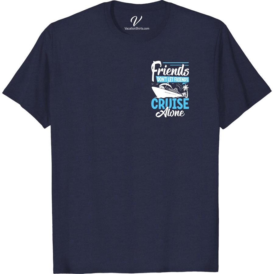 Friends Don't Cruise Alone Tee – Vibrant Travel Vibes & Style Unleash your vibrant travel vibes with our 'Friends Don't Cruise Alone Shirt'. This stylish vacation tee, perfect for cruising with friends, embraces the essence of colorful trip tees. Our unisex vacation shirt is a definite must-have for your cruise holiday tees collection. Perfect for travel buddies and cruise ship enthusiasts!