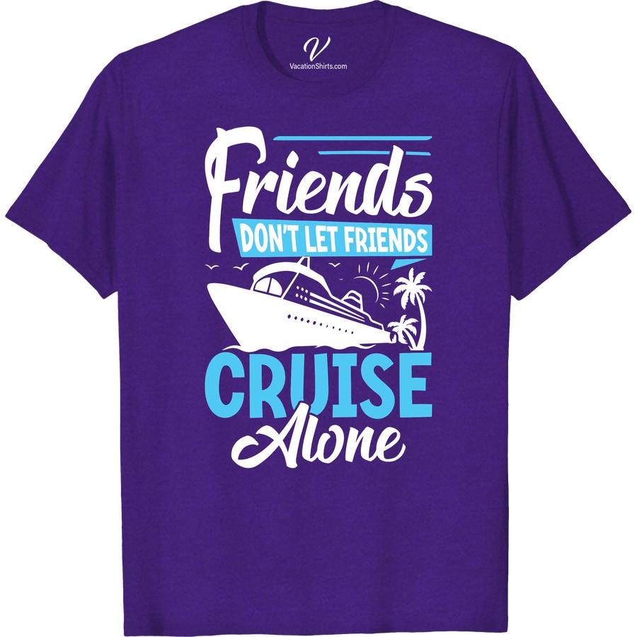 Friends Don't Cruise Alone Tee – Vibrant Travel Vibes & Style Unleash your vibrant travel vibes with our 'Friends Don't Cruise Alone Shirt'. This stylish vacation tee, perfect for cruising with friends, embraces the essence of colorful trip tees. Our unisex vacation shirt is a definite must-have for your cruise holiday tees collection. Perfect for travel buddies and cruise ship enthusiasts!