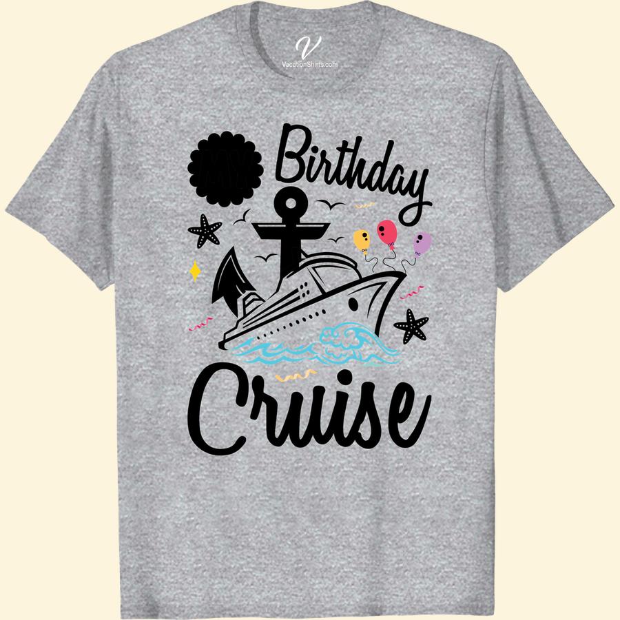 Birthday Cruise Tee: Nautical Adventure with Fun Designs Discover the joy of celebrating in style with our Birthday Cruise T-shirt! This Nautical Adventure Tee boasts fun designs, perfect for any sea vacation. Our Adventure Cruise Clothing is the ultimate in Vacation Birthday Apparel. Don't just embark, sail away in our Fun Design Nautical Tee!