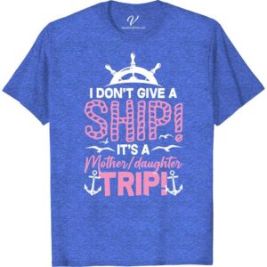 Mother/Daughter Nautical Trip Tee - I Don't Give a Ship! Style  Navigate your nautical vacation in style with our I Don't Give a Ship! Mother Daughter Vacation Tshirt. These Funny Nautical Tshirts are perfect for Boat Trip Shirts, or a Sailing Tour, making them the perfect Mother Daughter Matching Tees. Stand out on your family vacation with these Novelty Cruise Tshirts!