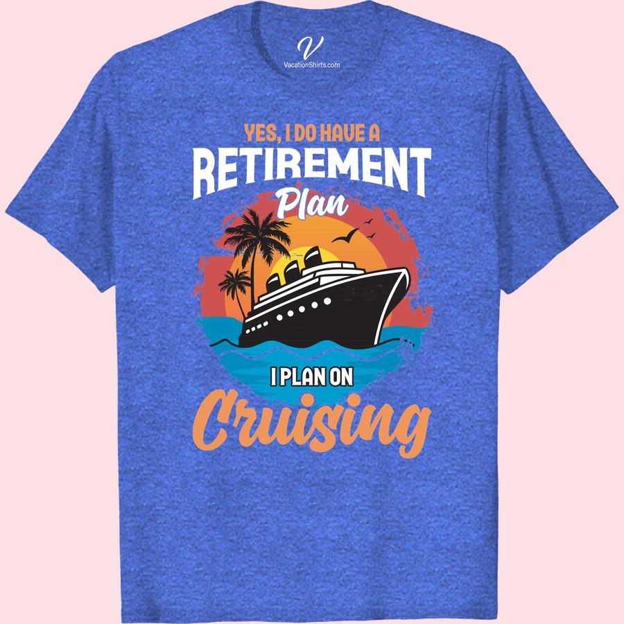 Retirement Plans T-Shirt: Cruise, Relax & Explore in Style Embrace your golden years with this Retirement Vacation T-Shirt. Whether you're cruising, relaxing, or exploring, our Stylish Retirement Plans Shirt is your perfect companion. This Retirement Cruise Apparel encapsulates relaxation and exploration in style. Choose the Vacation Retirement T-Shirt – make your leisure years unforgettable!