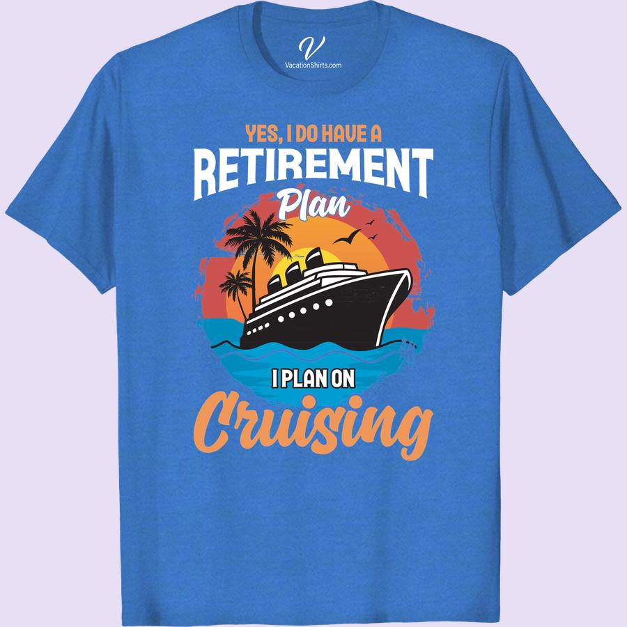 Retirement Plans T-Shirt: Cruise, Relax & Explore in Style Embrace your golden years with this Retirement Vacation T-Shirt. Whether you're cruising, relaxing, or exploring, our Stylish Retirement Plans Shirt is your perfect companion. This Retirement Cruise Apparel encapsulates relaxation and exploration in style. Choose the Vacation Retirement T-Shirt – make your leisure years unforgettable!