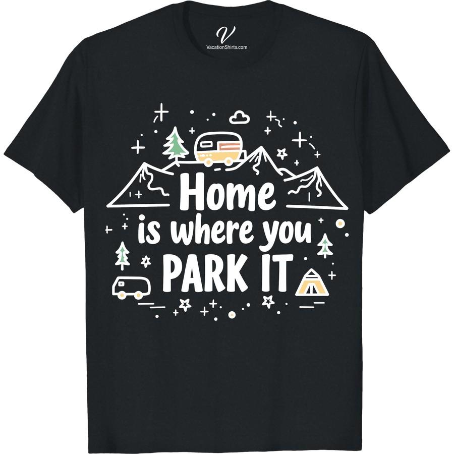 Camper Adventure Tee: Home is where you PARK IT - Travel Style Hit the road with our Camper Adventure T-Shirt! Featuring our fun 'Home is Where you Park it Tee' design, it's the perfect RV Adventure Clothing for any journey. Whether you're an outdoor traveler, camping lover, or just love the caravan park lifestyle, this Travel Style T-shirt embodies wanderlust adventure!
