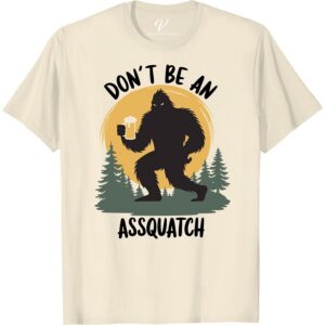 Funny Sasquatch T-Shirt - Don't Be an Assquatch Vacation Tee Discover your fun side with our Don't Be an Assquatch Tee. This Sasquatch Vacation T-Shirt, with its Bigfoot Sasquatch Joke, is sure to spread laughter. The perfect blend of Sasquatch Humor, our Funny Sasquatch Shirt SEO Keyword and Bigfoot Funny T-Shirt is the ideal addition to any vacation ensemble.